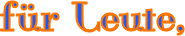 f�r Leute,