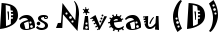 Das Niveau (D)